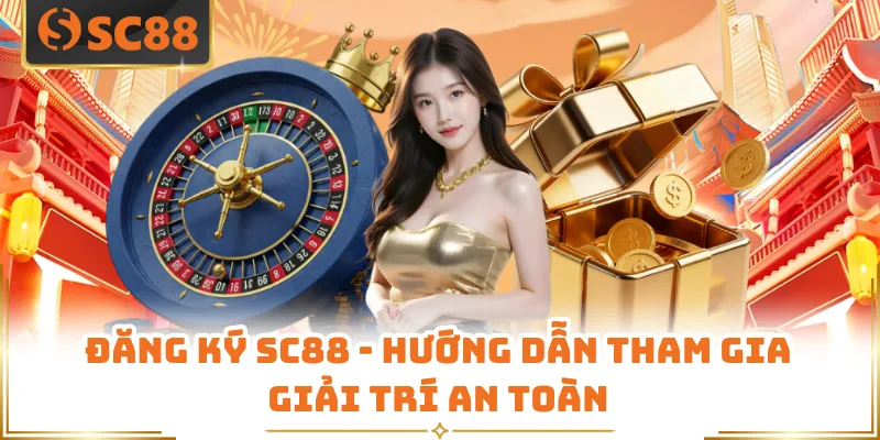 Đăng Ký SC88 - Hướng Dẫn Tham Gia Giải Trí An Toàn 7 Đăng Ký SC88 - Hướng Dẫn Tham Gia Giải Trí An Toàn